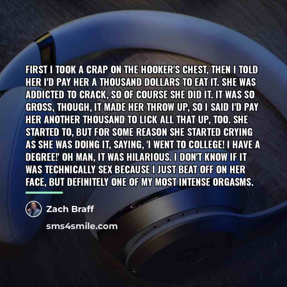 “First I took a crap on the hooker's chest, then…” quote by Zach Braff