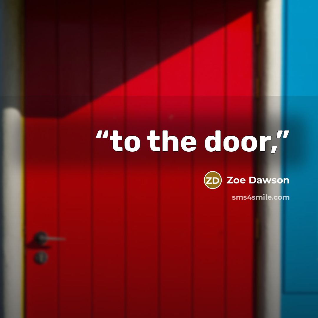 “to the door,” quote by Zoe Dawson