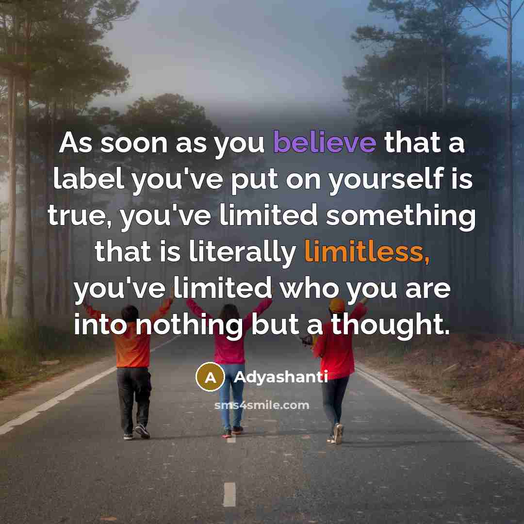 “As soon as you believe that a label you've put…” quote by Adyashanti