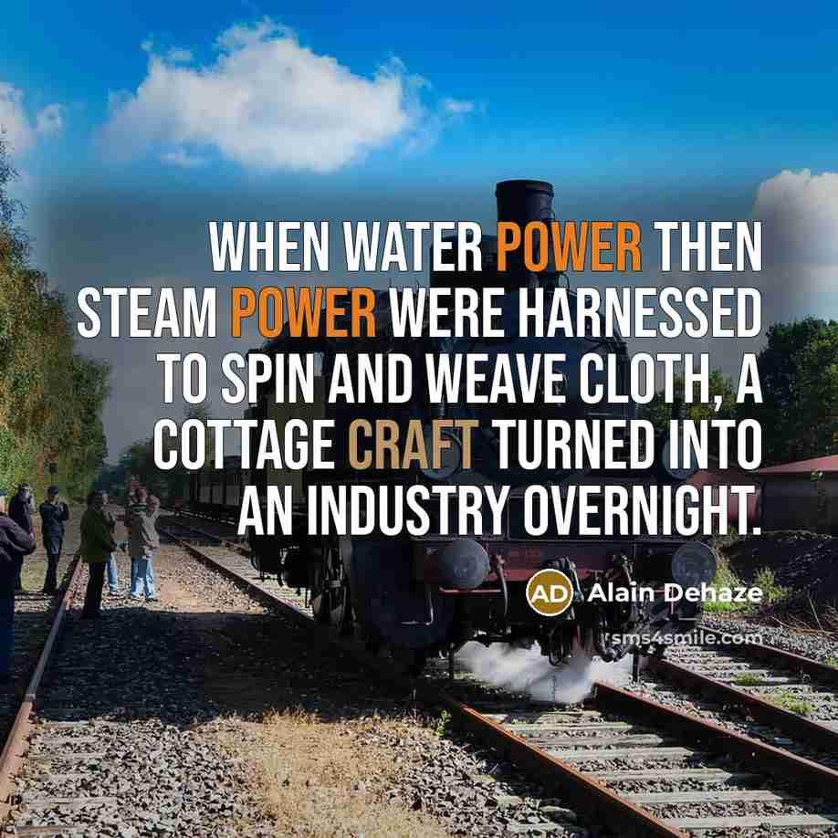 “When water power then steam power were harnessed to spin…” quote by Alain Dehaze