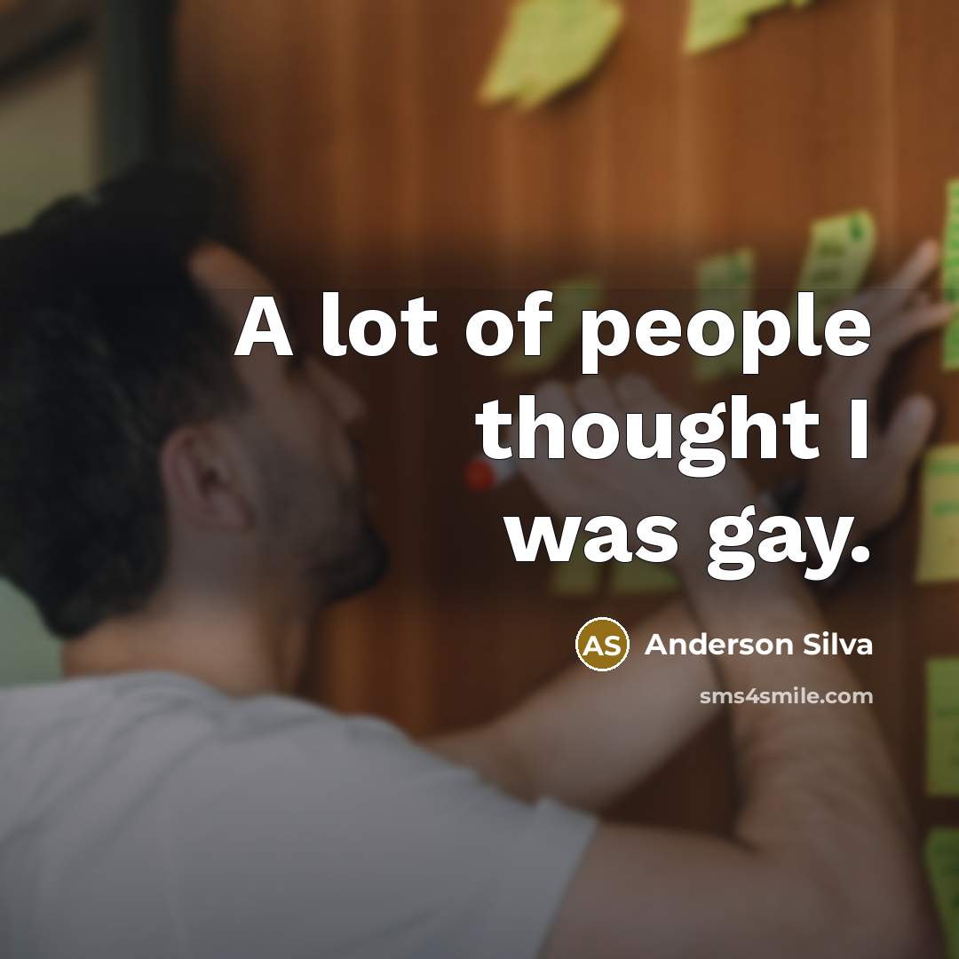 “A lot of people thought I was gay.…” quote by Anderson Silva