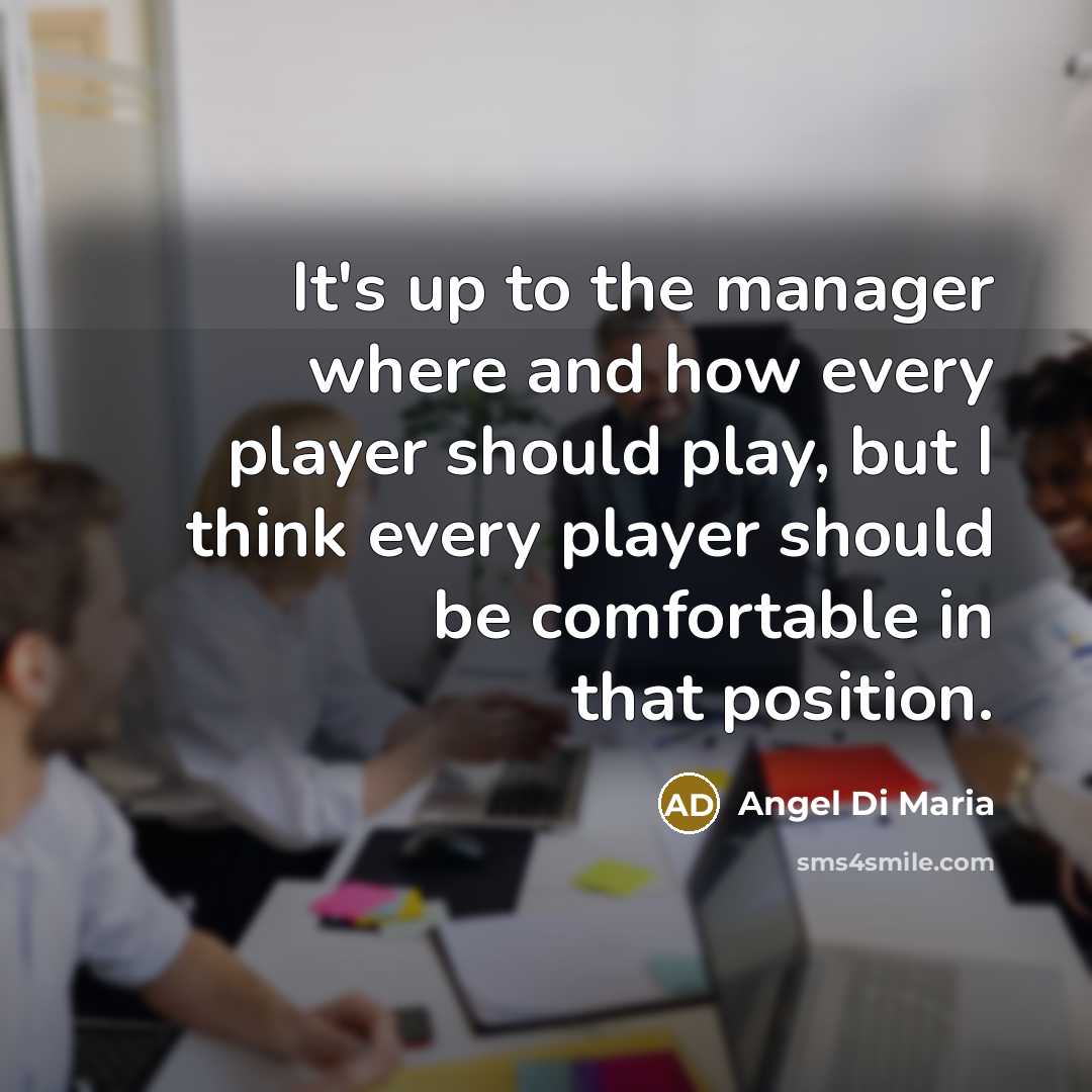 “It's up to the manager where and how every player…” quote by Angel Di Maria
