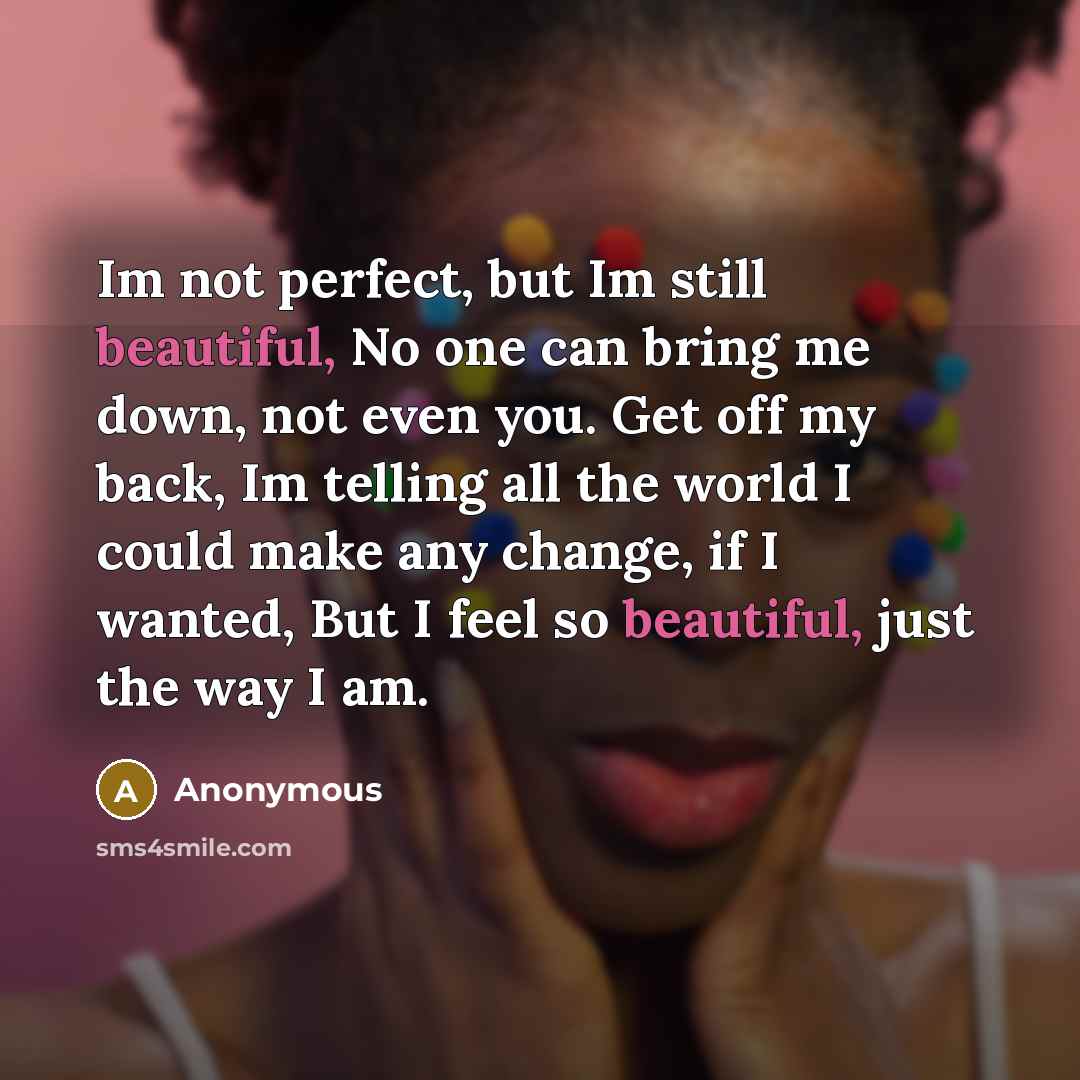 “Im not perfect, but Im still beautiful, No one can…” quote by Anonymous