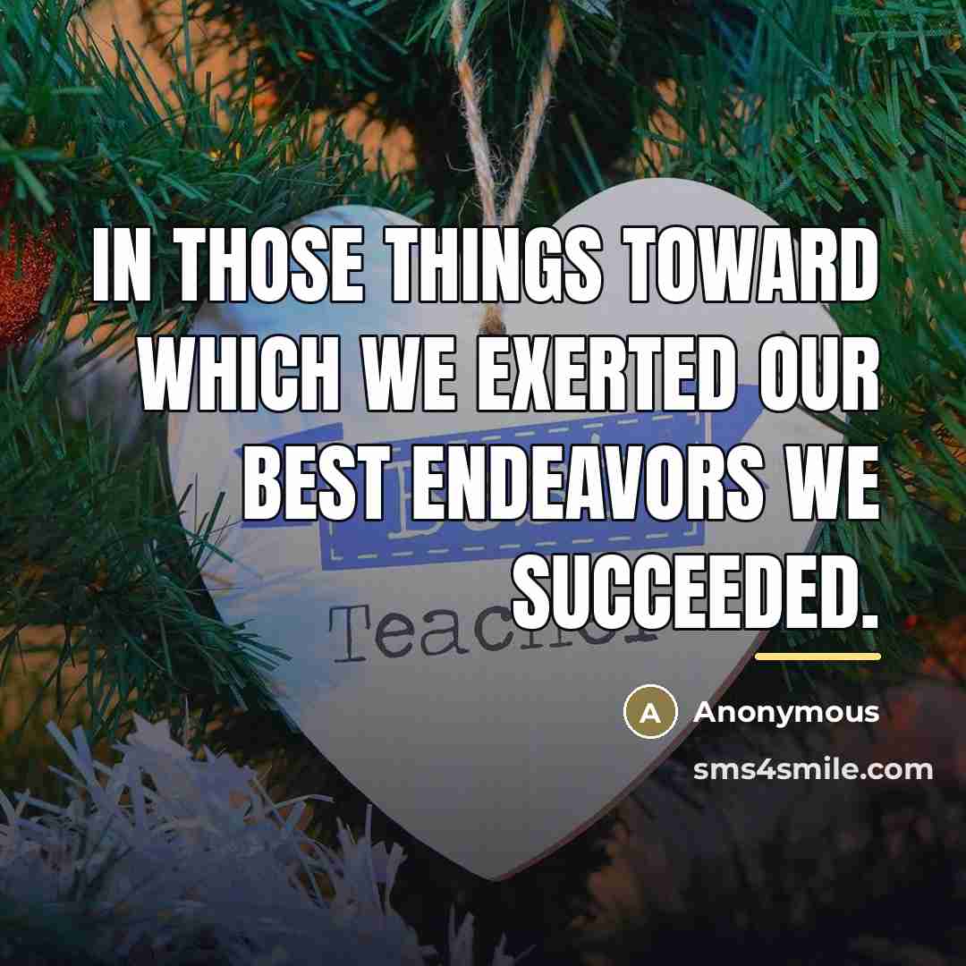 “In those things toward which we exerted our best endeavors…” quote by Anonymous