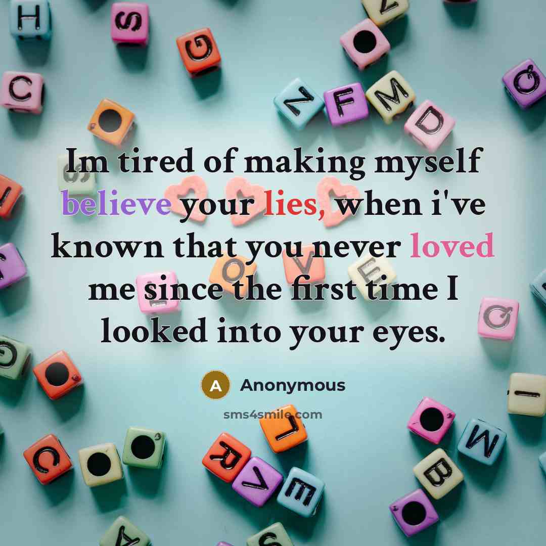 “Im tired of making myself believe your lies, when i've…” quote by Anonymous