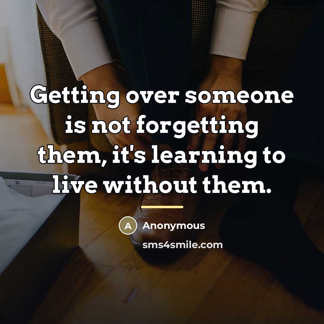 “Getting over someone is not forgetting them, it's learning to…” quote by Anonymous