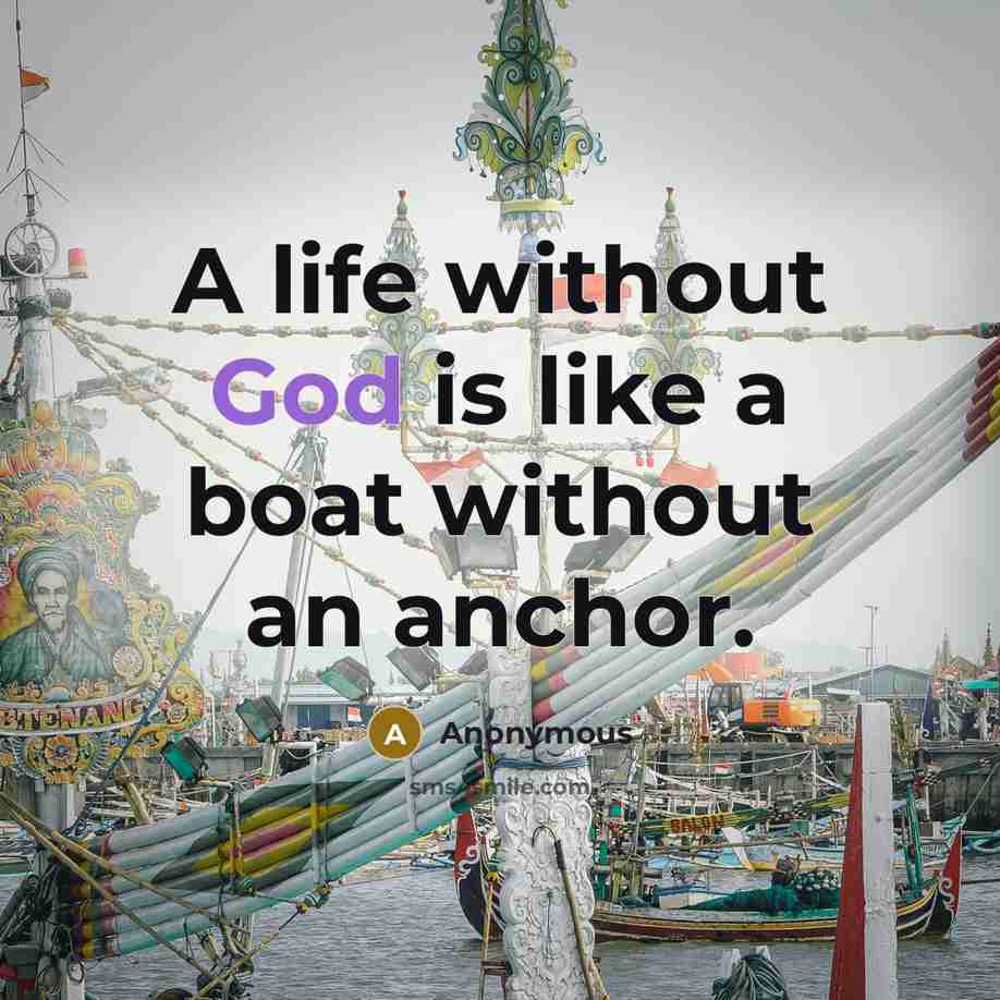 “A life without God is like a boat without an…” quote by Anonymous