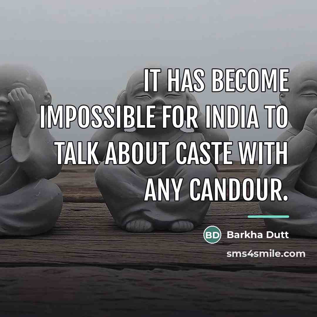 “It has become impossible for India to talk about caste…” quote by Barkha Dutt