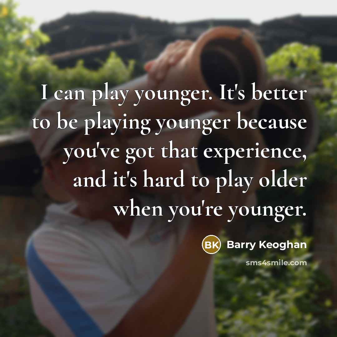 “I can play younger. It's better to be playing younger…” quote by Barry Keoghan