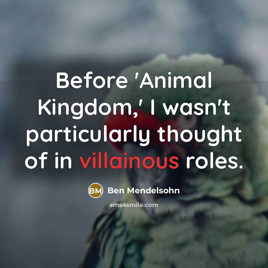 “Before 'Animal Kingdom,' I wasn't particularly thought of in villainous…” quote by Ben Mendelsohn