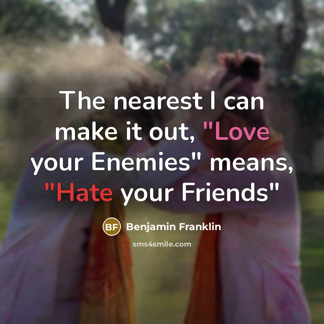 “The nearest I can make it out, "Love your Enemies"…” quote by Benjamin Franklin