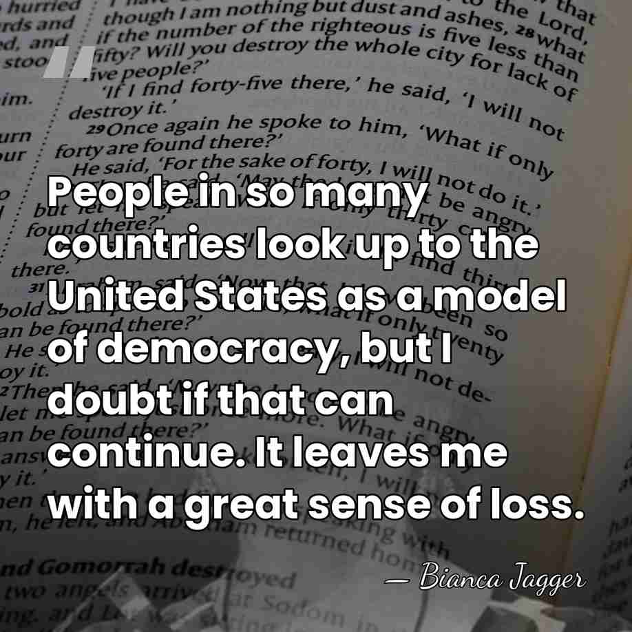 People in so many countries look up to the United States as&hellip; - Bianca Jagger