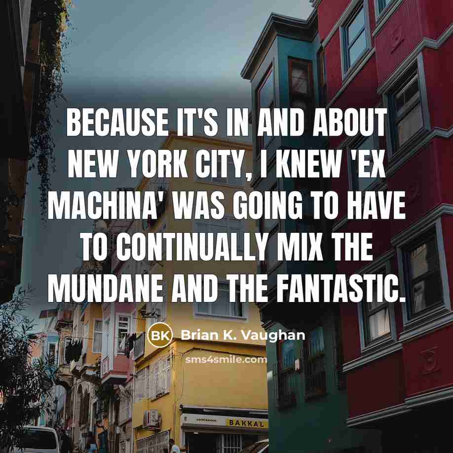 “Because it's in and about New York City, I knew…” quote by Brian K. Vaughan