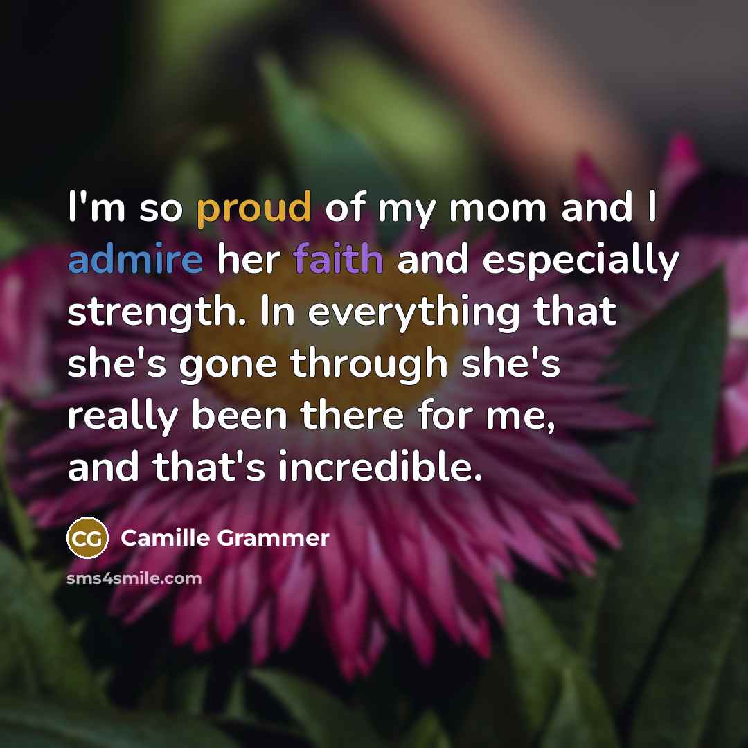 “I'm so proud of my mom and I admire her…” quote by Camille Grammer