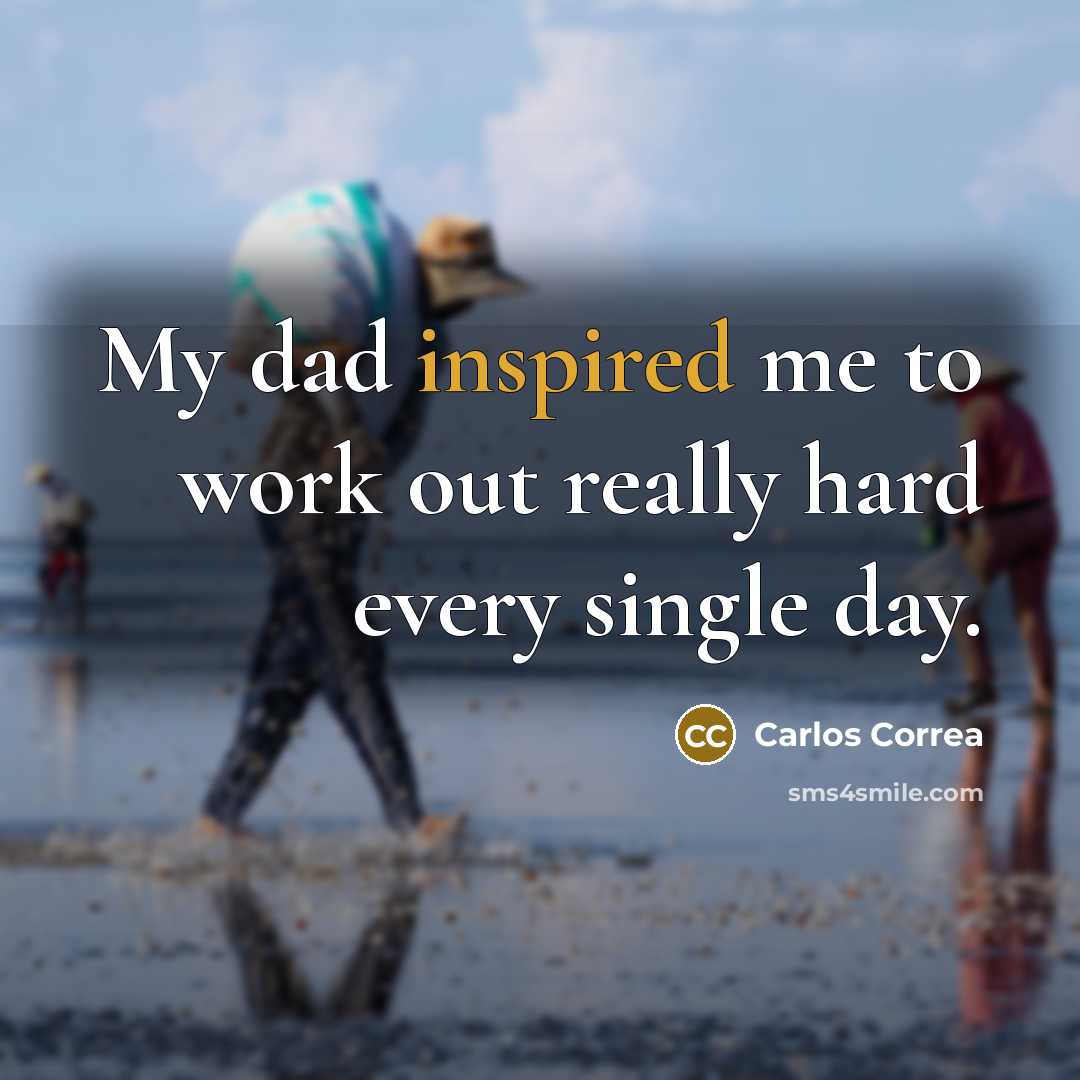 “My dad inspired me to work out really hard every…” quote by Carlos Correa