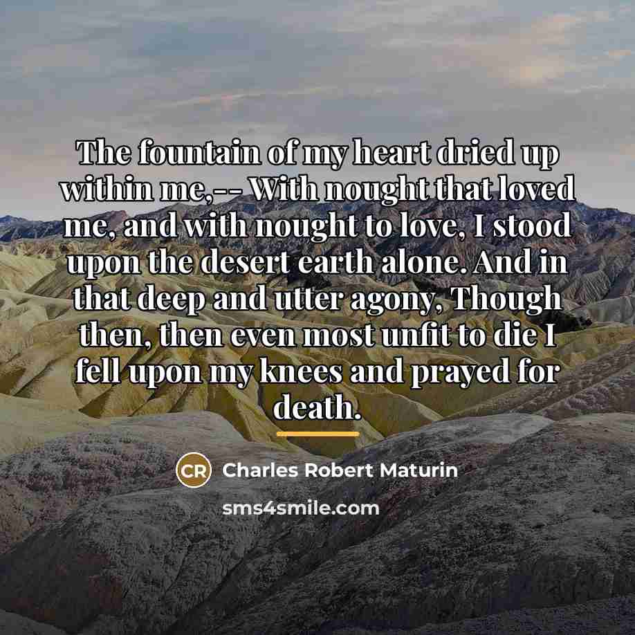 “The fountain of my heart dried up within me,-- With…” quote by Charles Robert Maturin