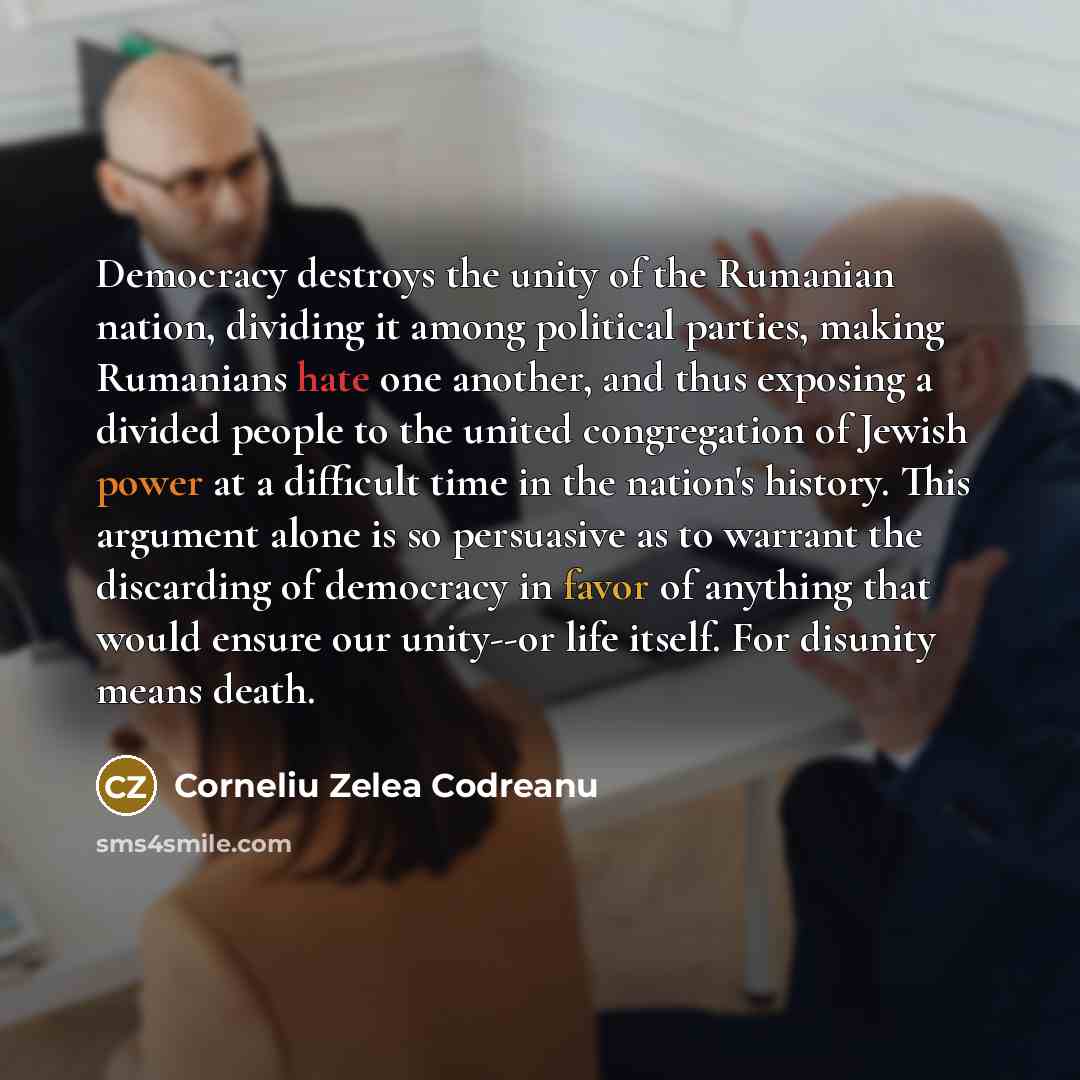 “Democracy destroys the unity of the Rumanian nation, dividing it…” quote by Corneliu Zelea Codreanu