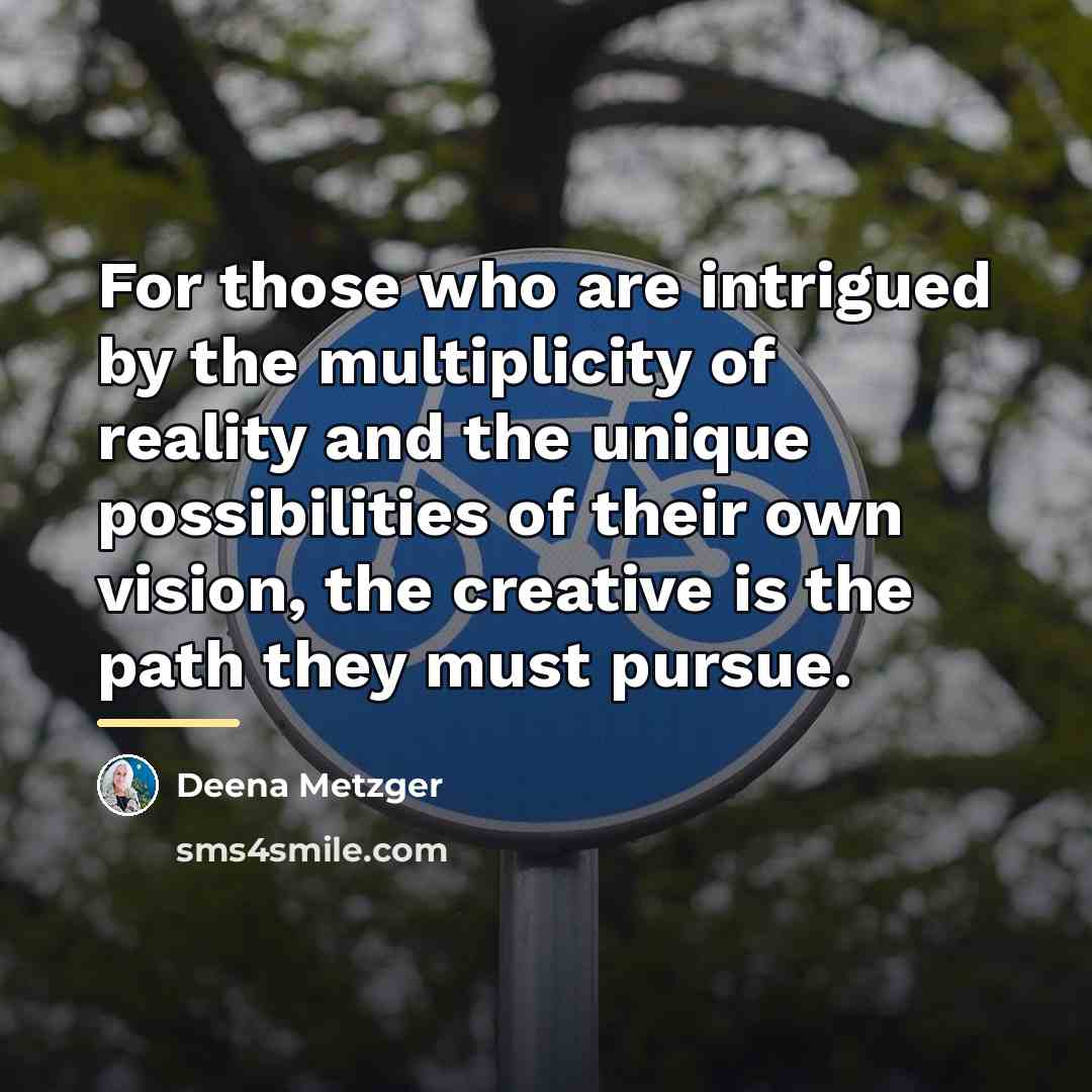 “For those who are intrigued by the multiplicity of reality…” quote by Deena Metzger