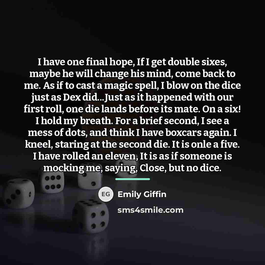 “I have one final hope, If I get double sixes,…” quote by Emily Giffin