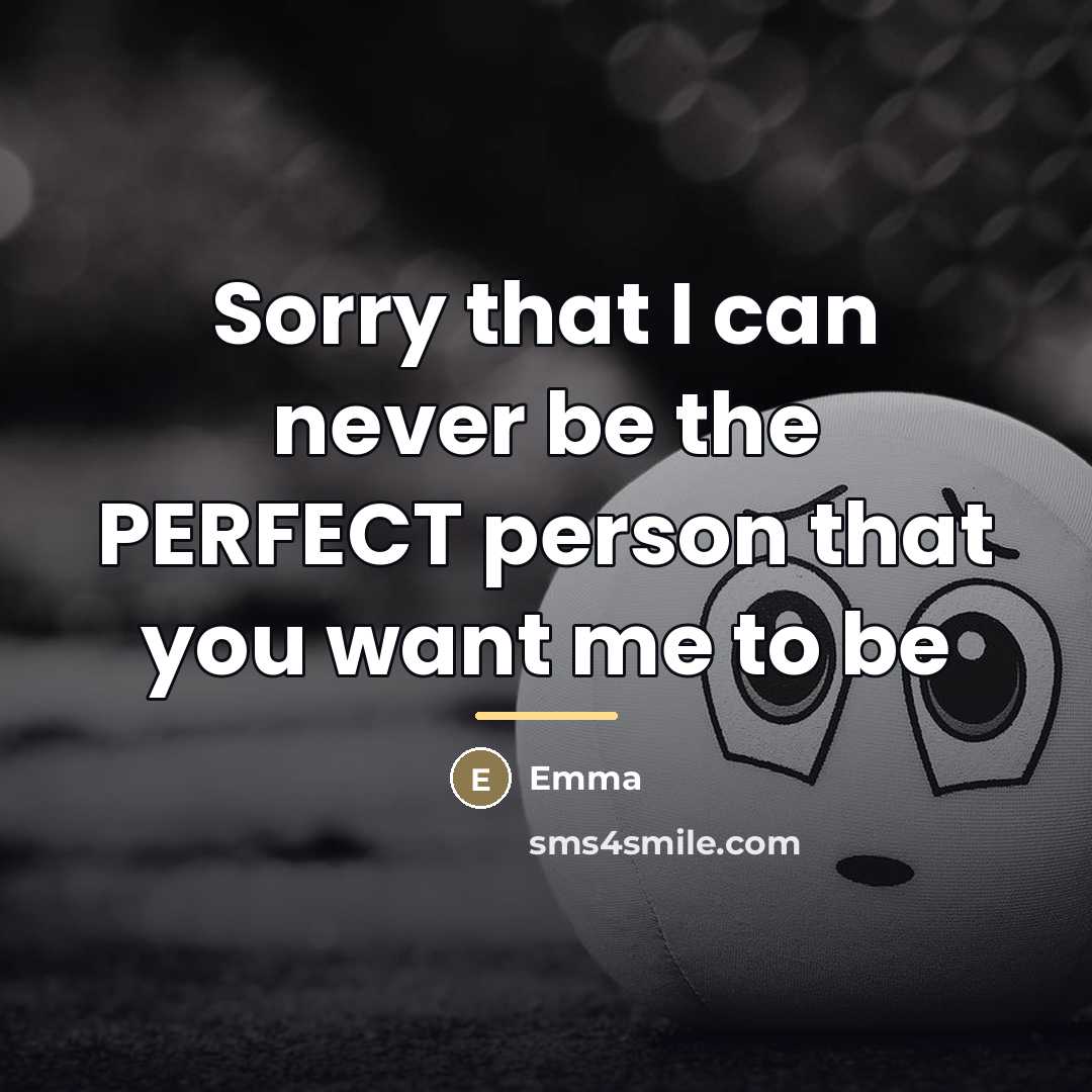 “Sorry that I can never be the PERFECT person that…” quote by Emma