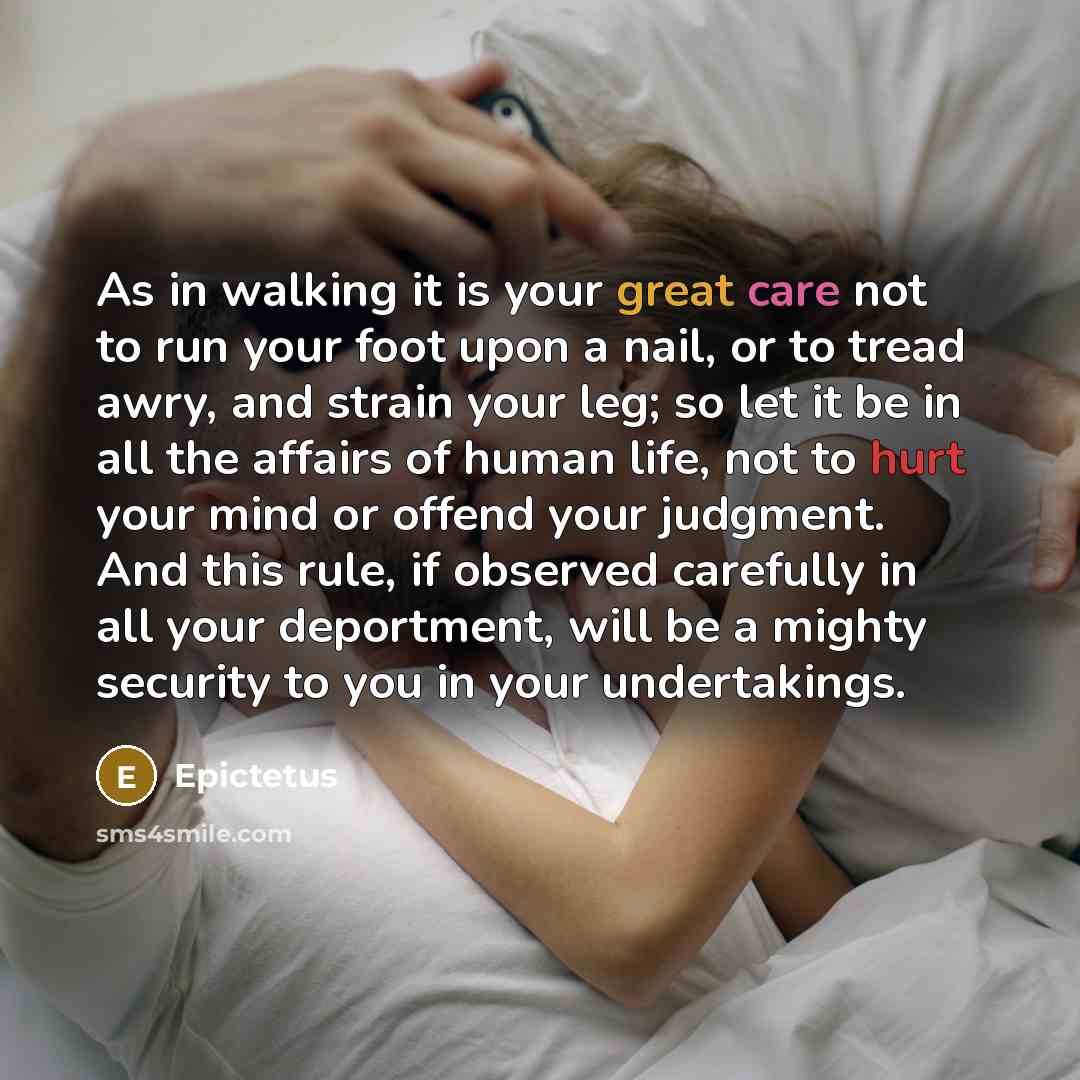 “As in walking it is your great care not to…” quote by Epictetus