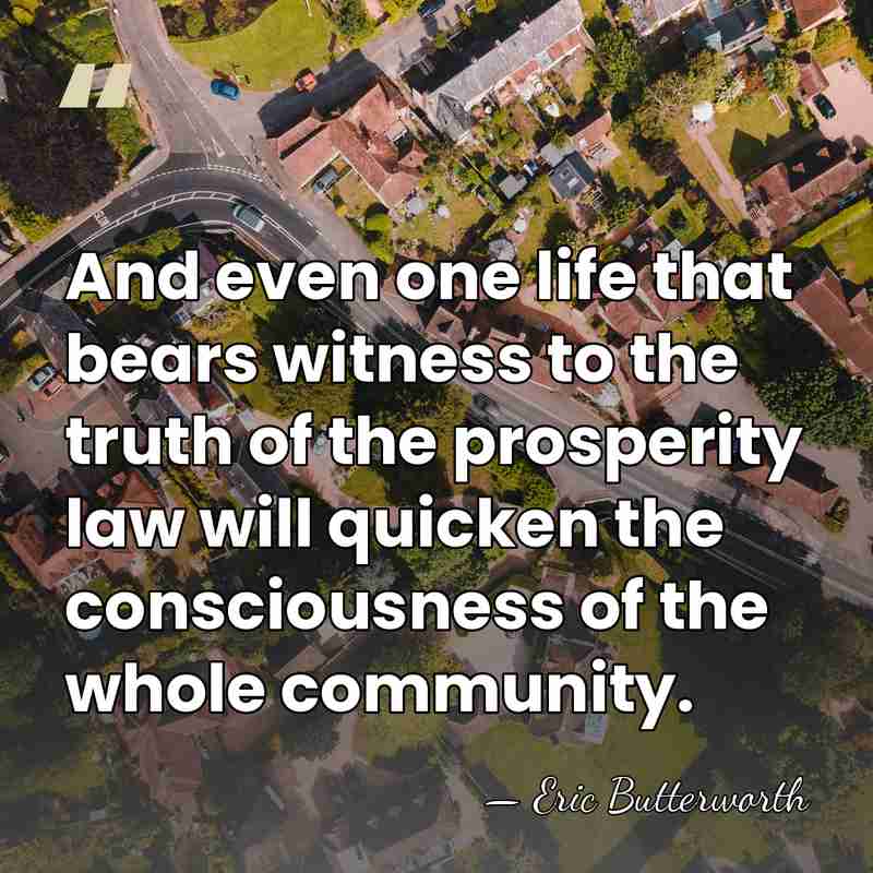 And even one life that bears witness to the truth of the&hellip; - Eric Butterworth