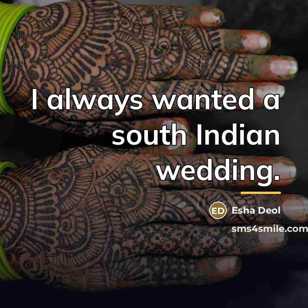 “I always wanted a south Indian wedding.…” quote by Esha Deol