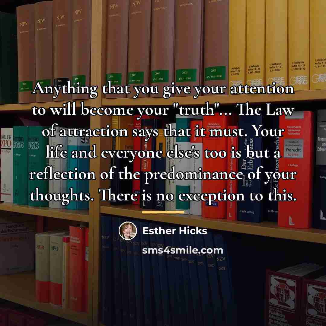 “Anything that you give your attention to will become your…” quote by Esther Hicks