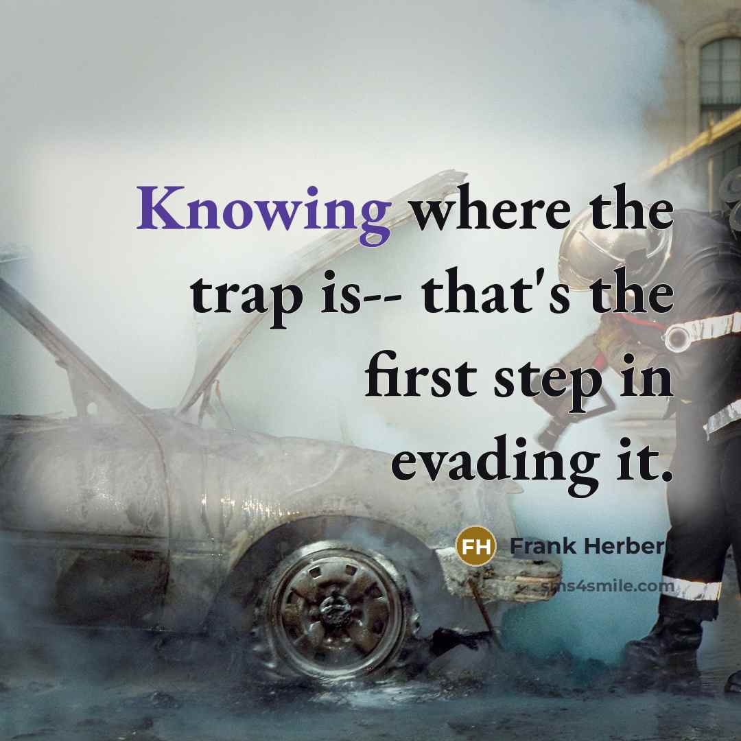 “Knowing where the trap is-- that's the first step in evading it.” quote by Frank Herbert