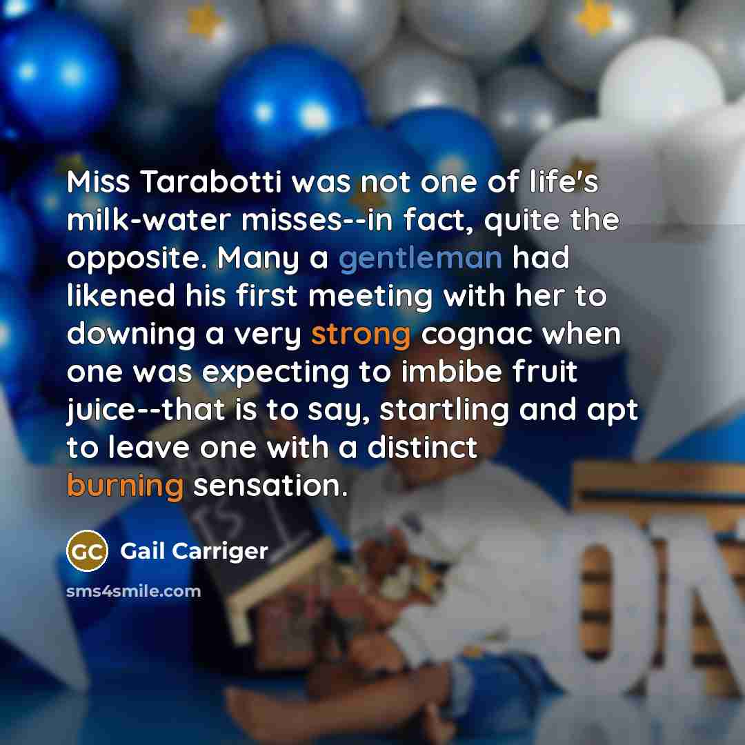 “Miss Tarabotti was not one of life's milk-water misses--in fact,…” quote by Gail Carriger