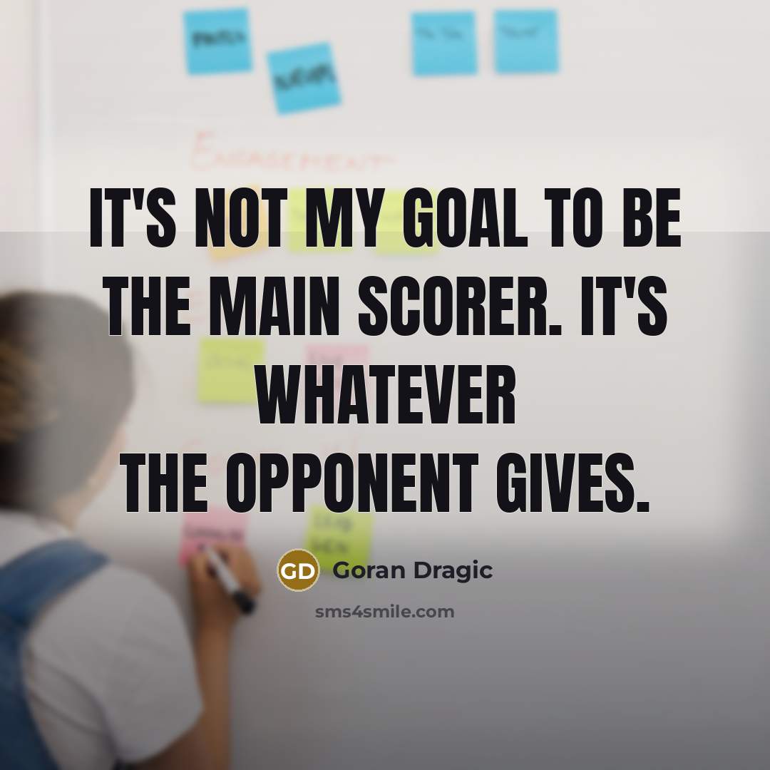 “It's not my goal to be the main scorer. It's…” quote by Goran Dragic