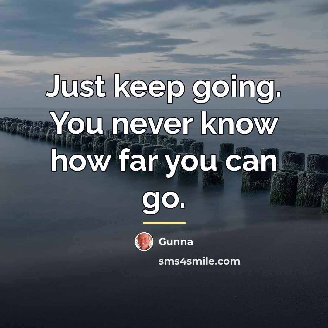“Just keep going. You never know how far you can…” quote by Gunna