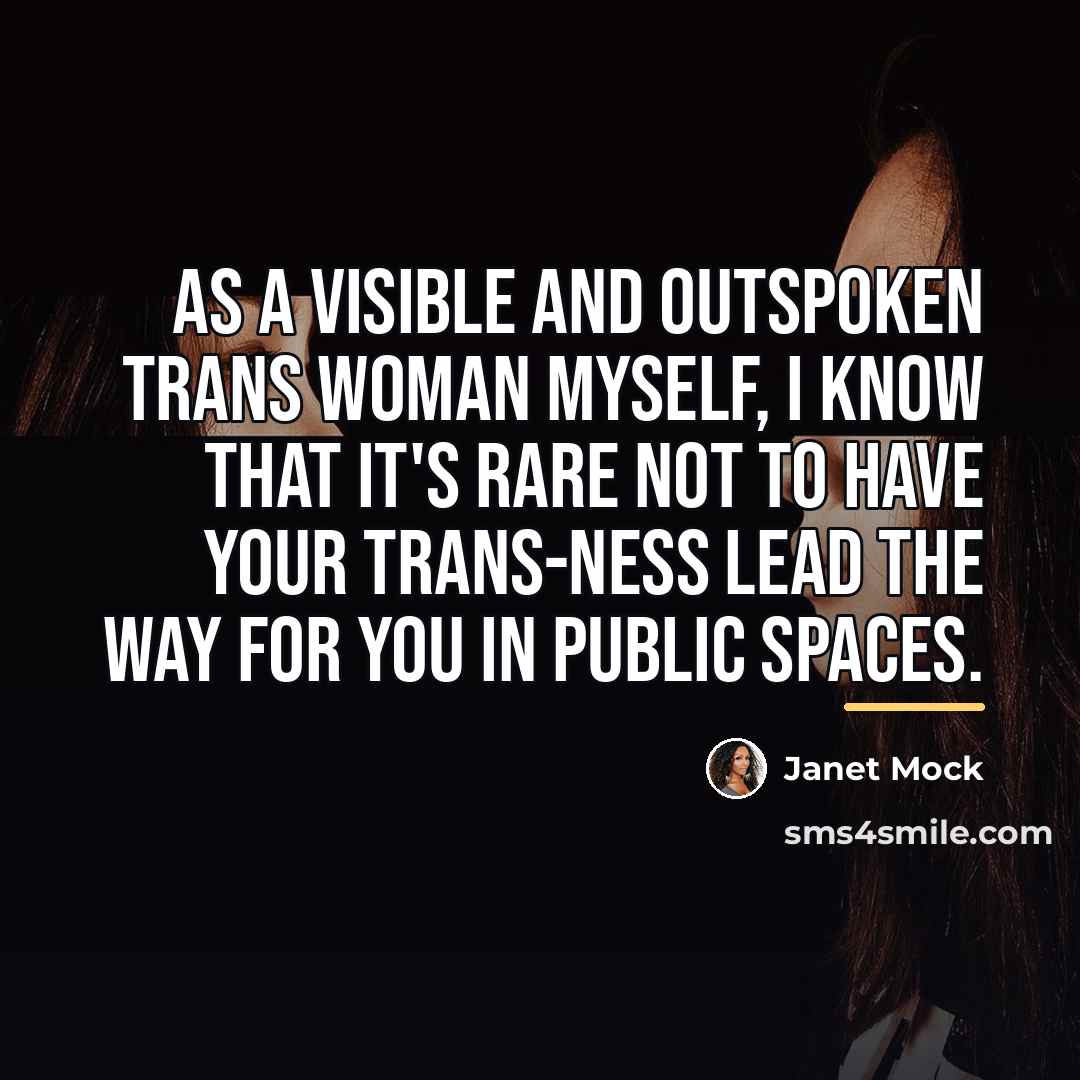 “As a visible and outspoken trans woman myself, I know…” quote by Janet Mock