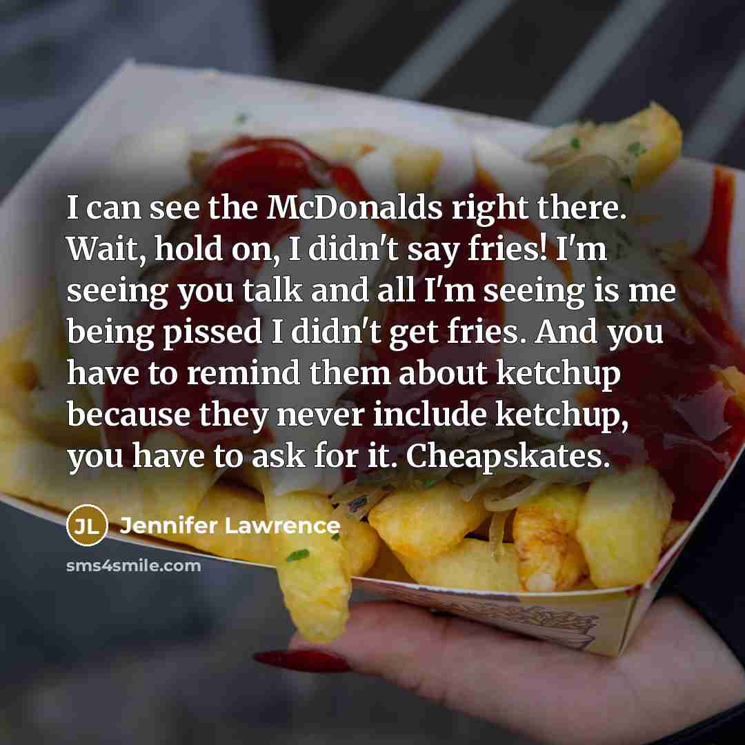 “I can see the McDonalds right there. Wait, hold on,…” quote by Jennifer Lawrence