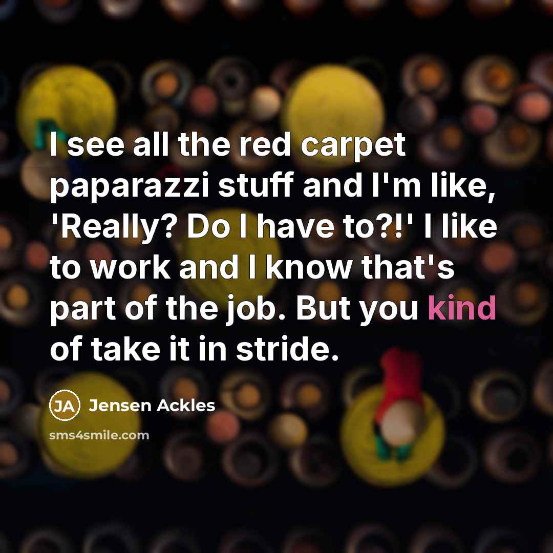 “I see all the red carpet paparazzi stuff and I'm…” quote by Jensen Ackles