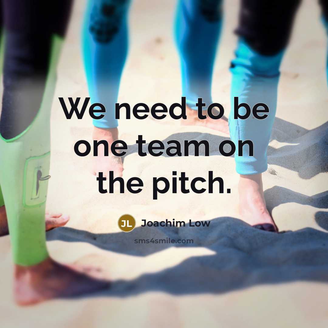 “We need to be one team on the pitch.” quote by Joachim Low
