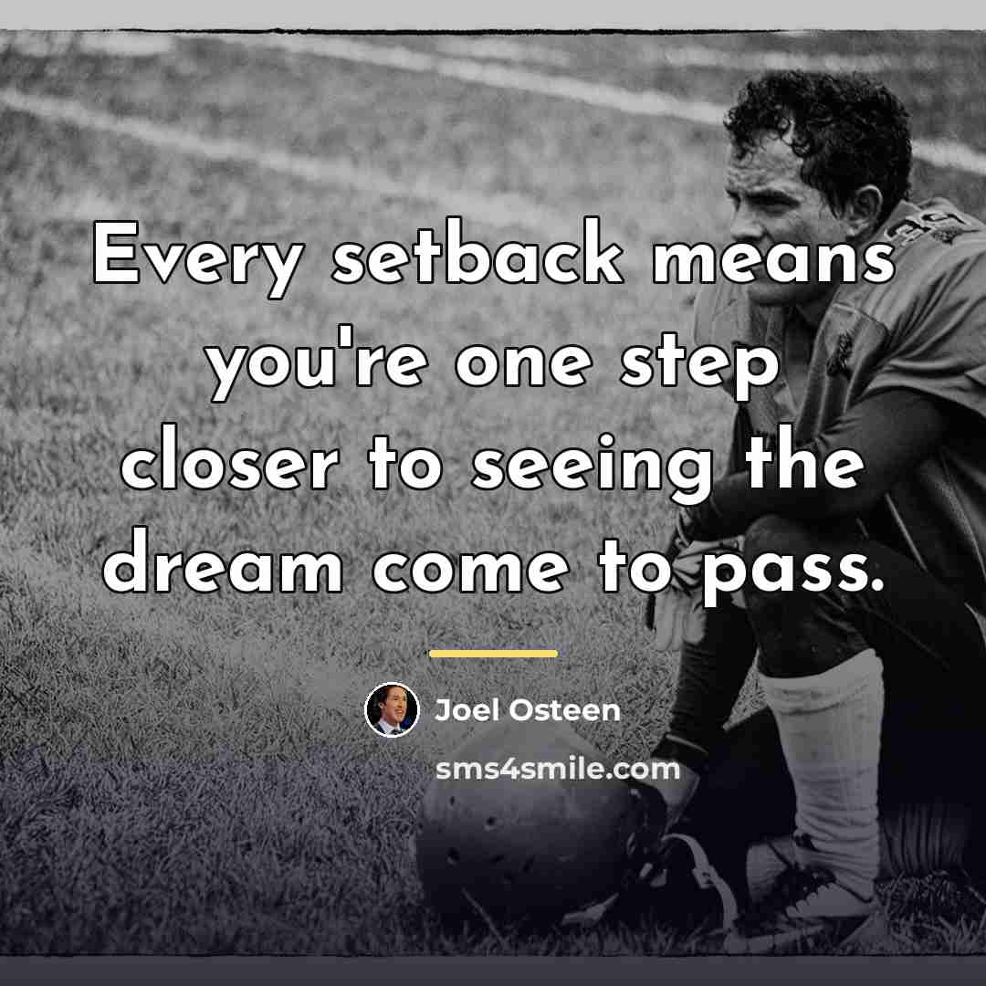“Every setback means you're one step closer to seeing the…” quote by Joel Osteen