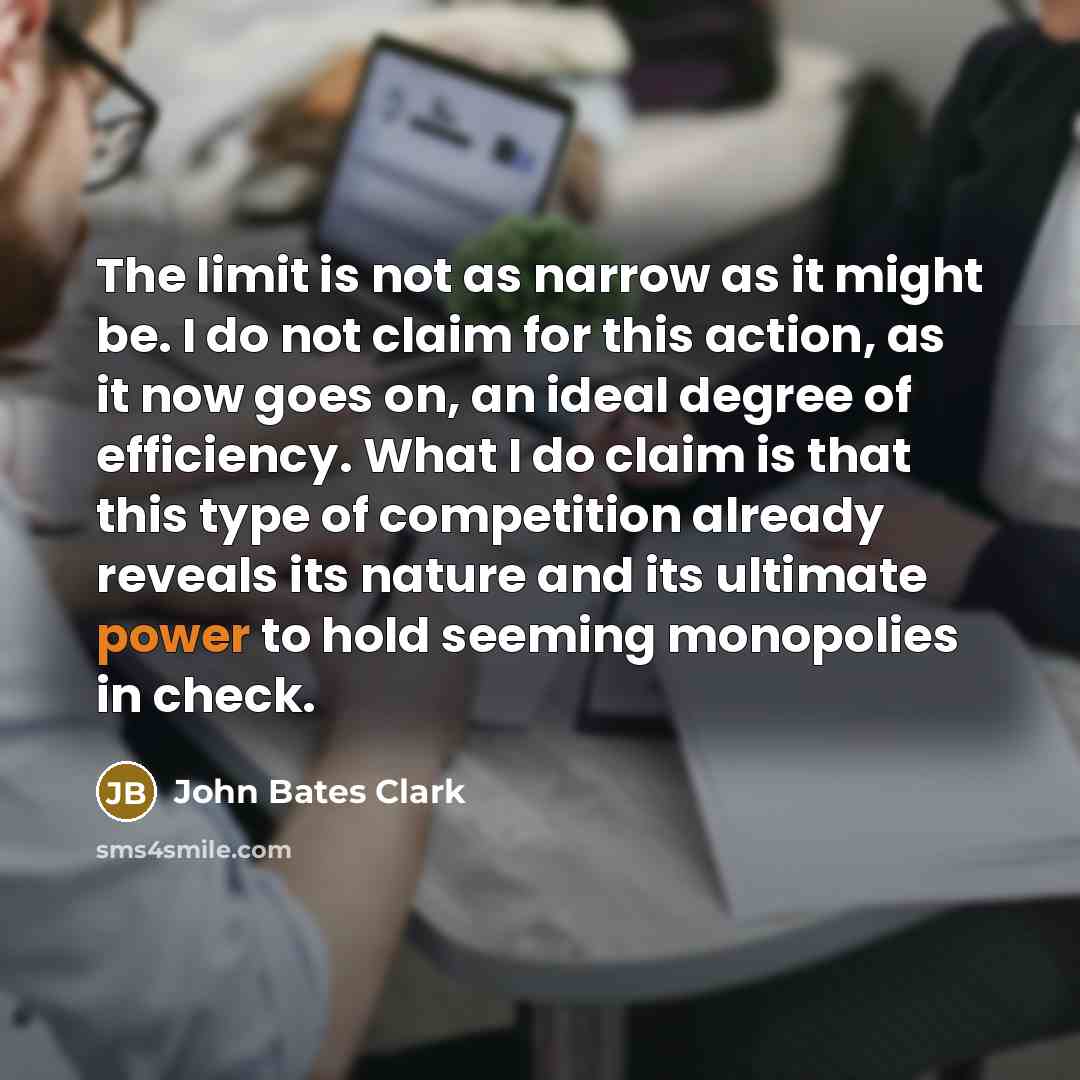 “The limit is not as narrow as it might be.…” quote by John Bates Clark