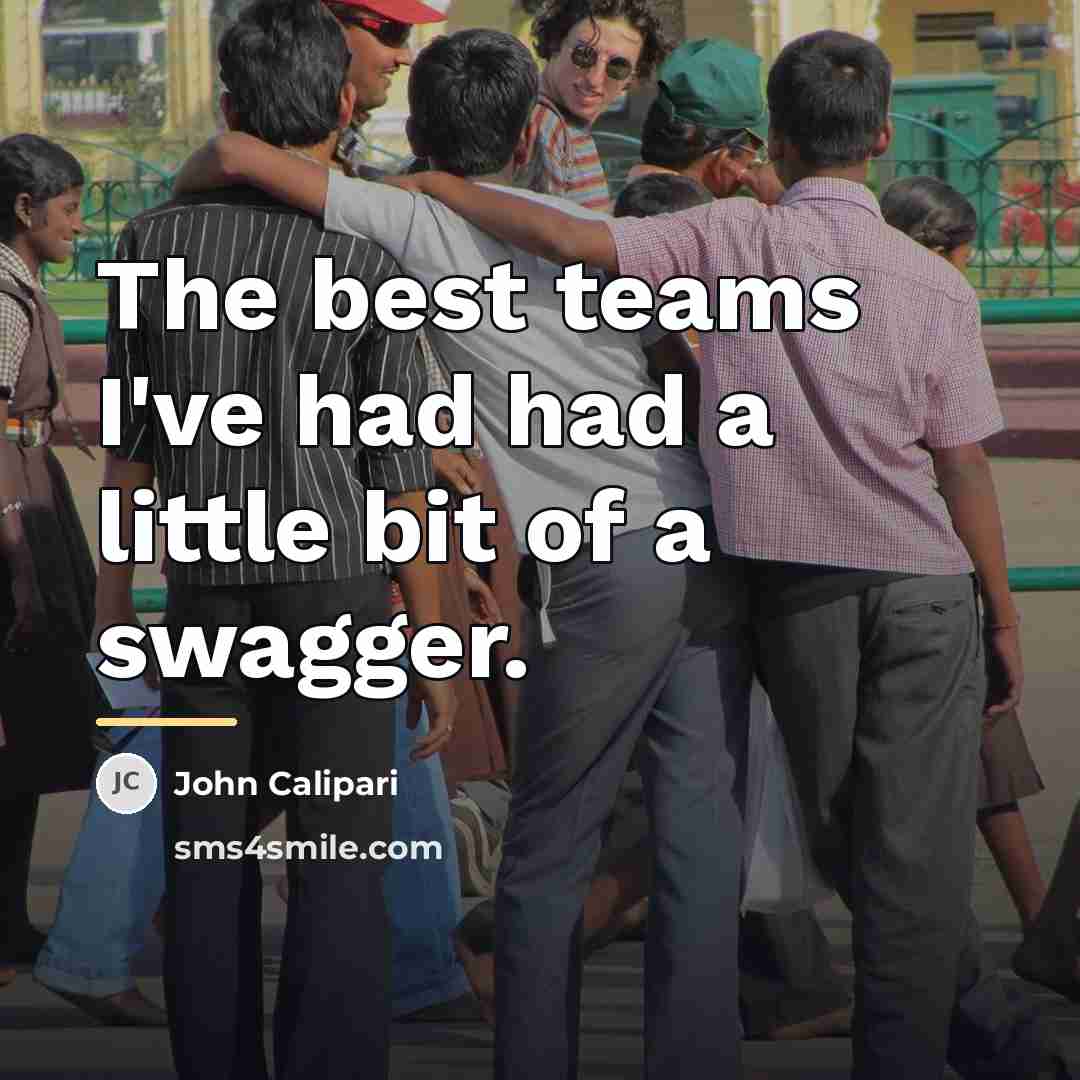 “The best teams I've had had a little bit of…” quote by John Calipari