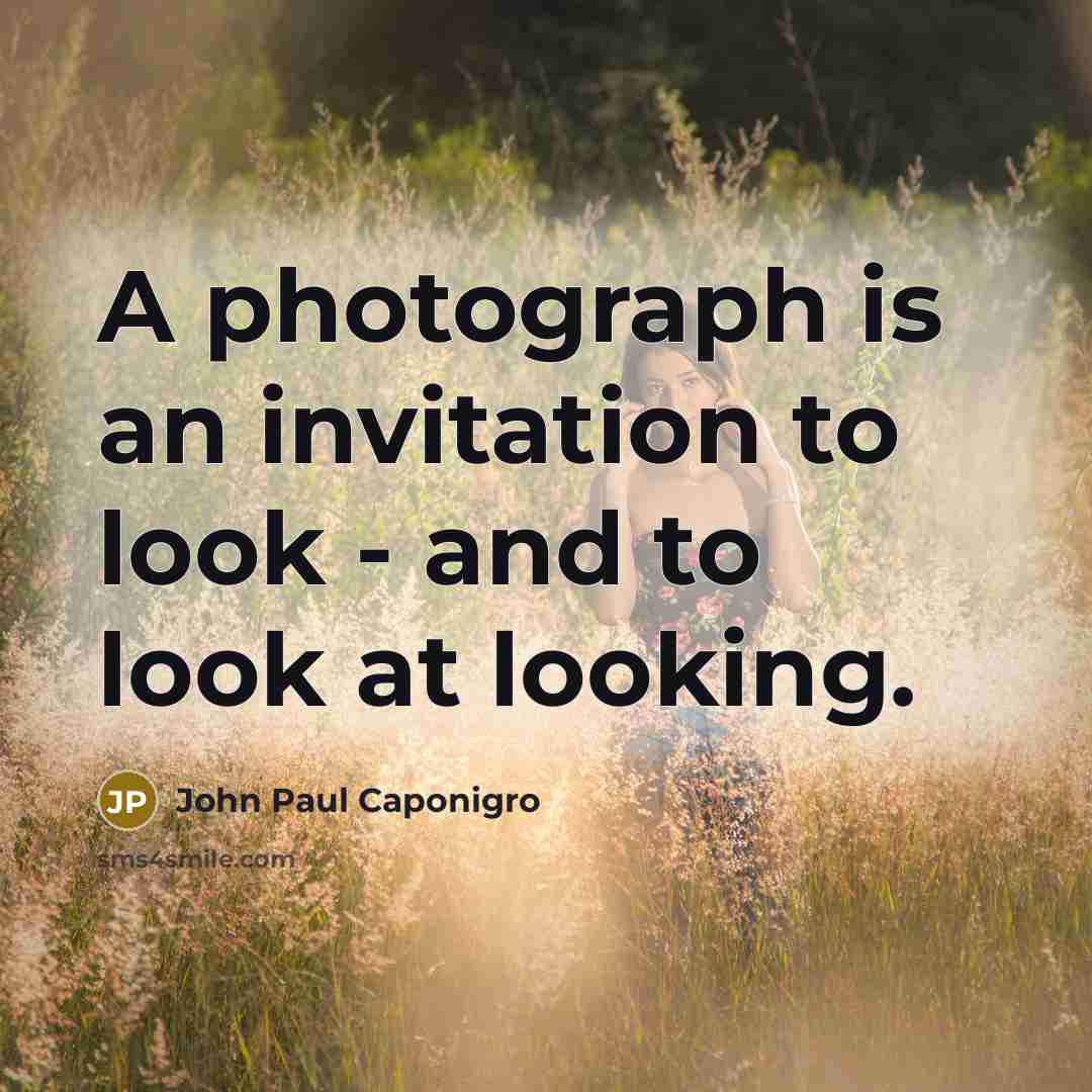 “A photograph is an invitation to look - and to…” quote by John Paul Caponigro