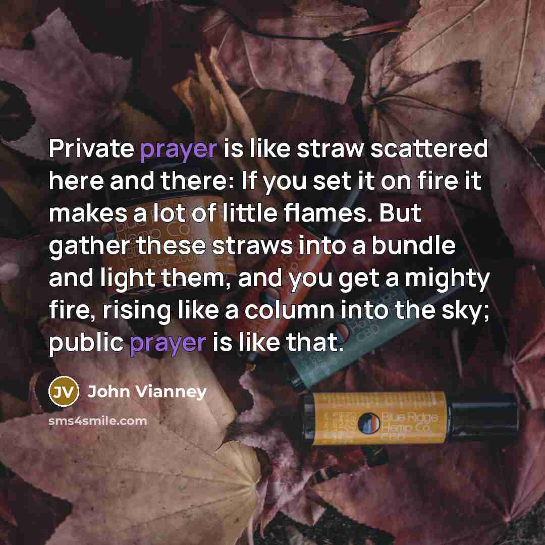 “Private prayer is like straw scattered here and there: If…” quote by John Vianney