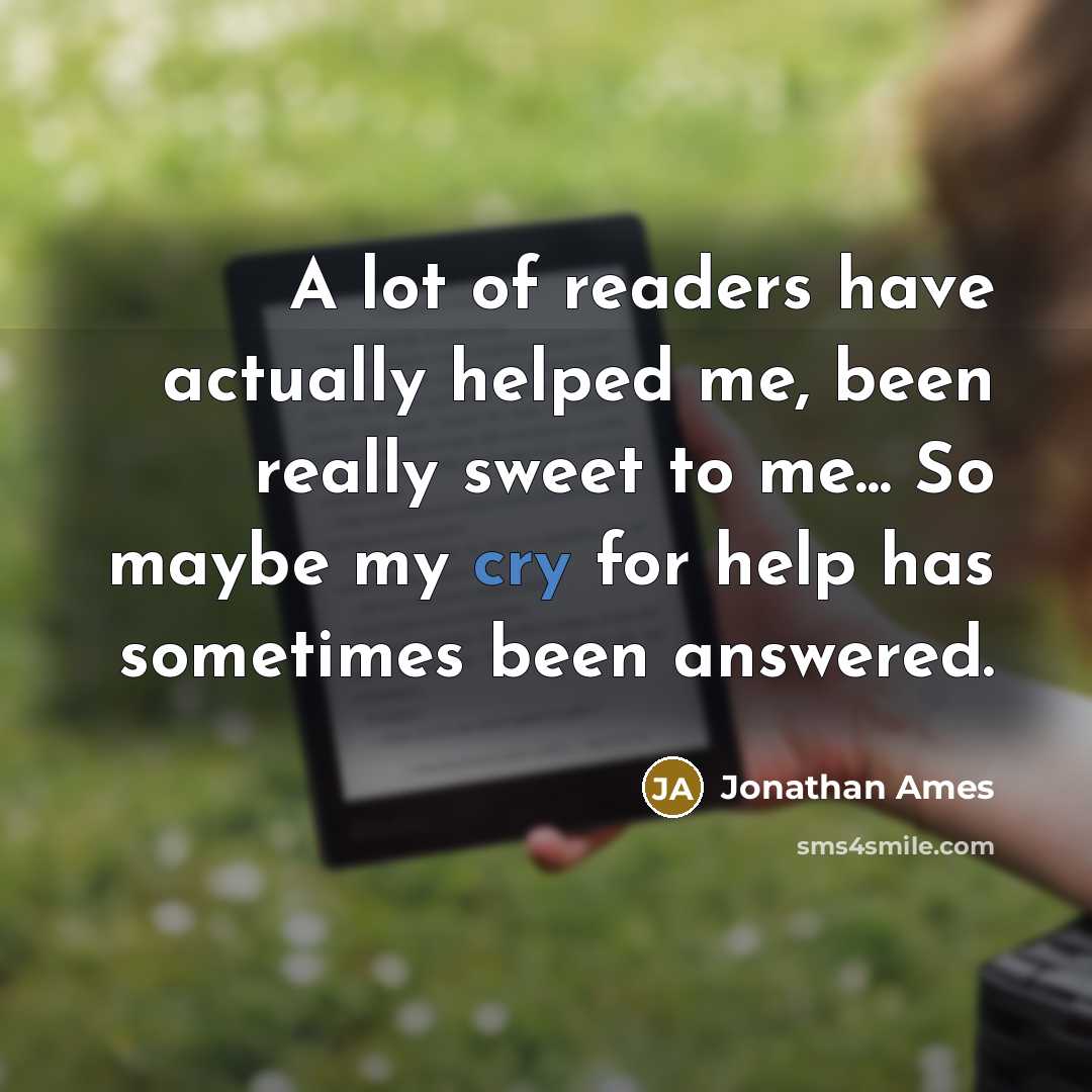 “A lot of readers have actually helped me, been really…” quote by Jonathan Ames