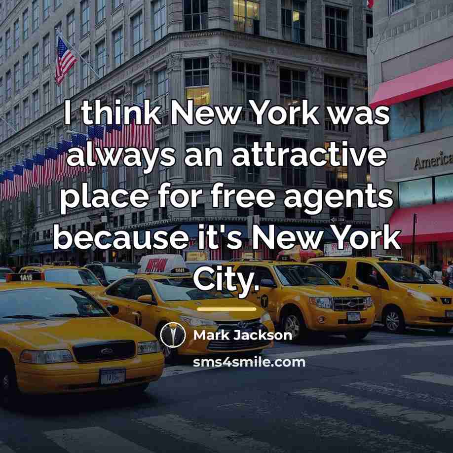 “I think New York was always an attractive place for…” quote by Mark Jackson