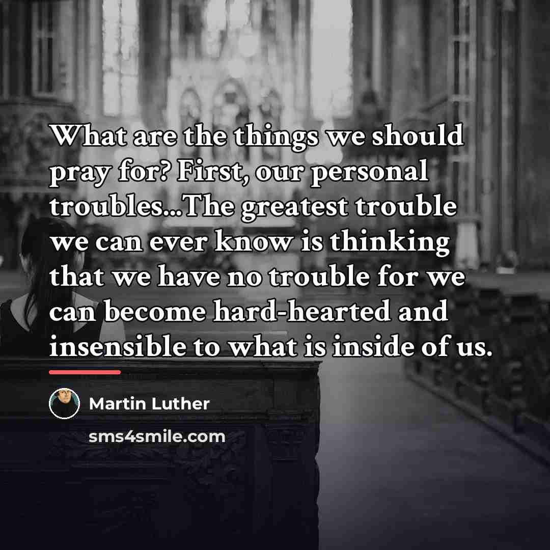 “What are the things we should pray for? First, our…” quote by Martin Luther
