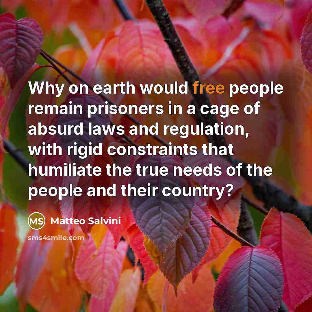 “Why on earth would free people remain prisoners in a…” quote by Matteo Salvini