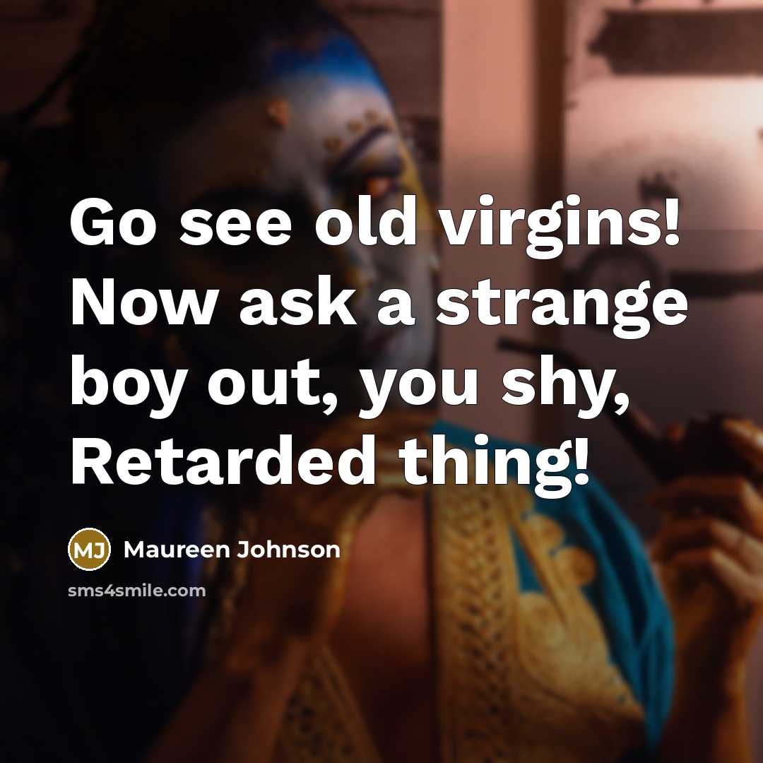 “Go see old virgins! Now ask a strange boy out,…” quote by Maureen Johnson