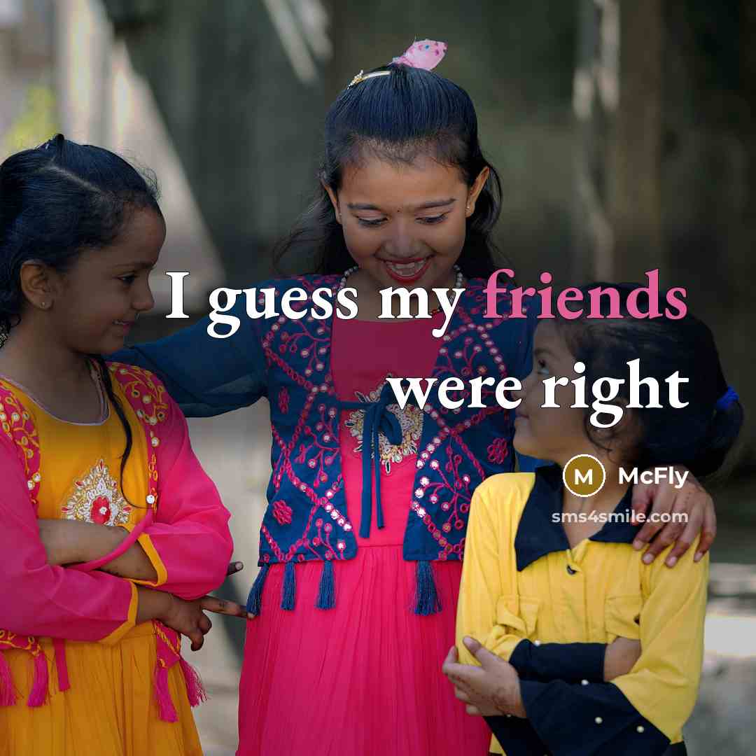 “I guess my friends were right…” quote by McFly