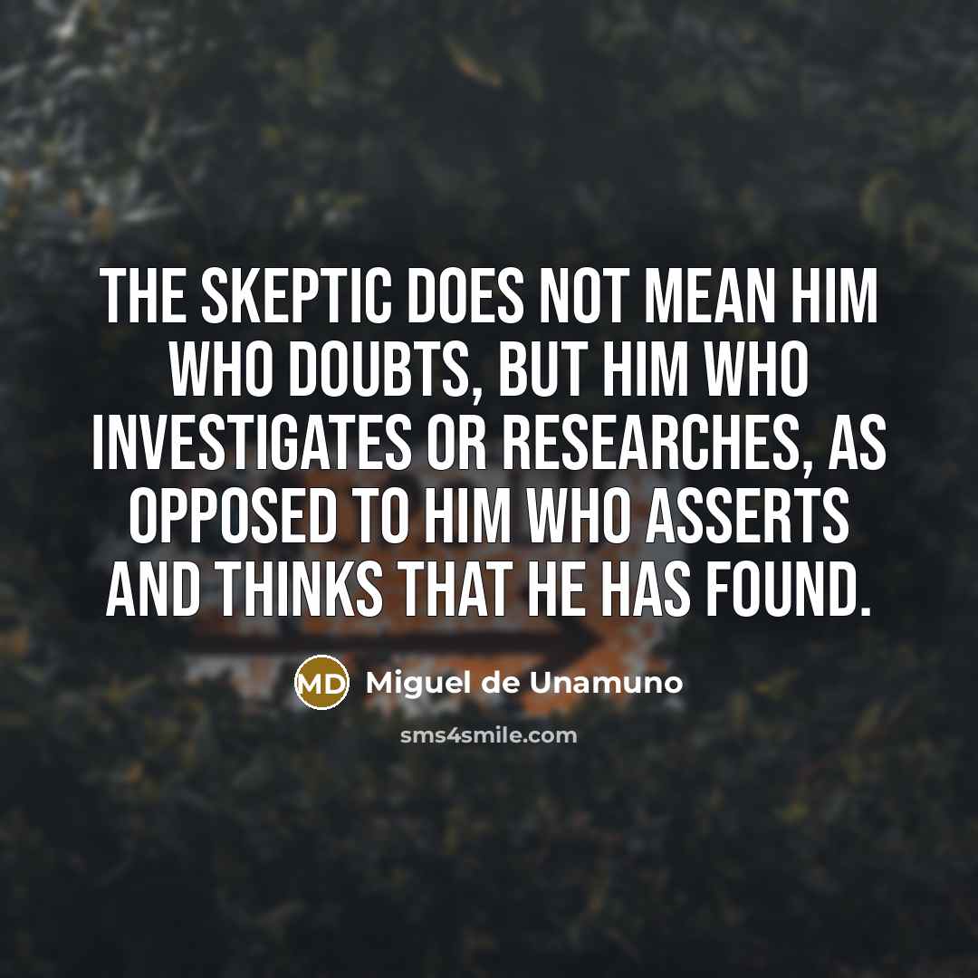 “The skeptic does not mean him who doubts, but him…” quote by Miguel de Unamuno