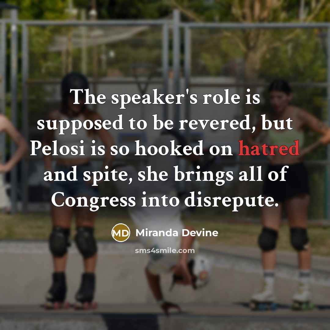 “The speaker's role is supposed to be revered, but Pelosi…” quote by Miranda Devine