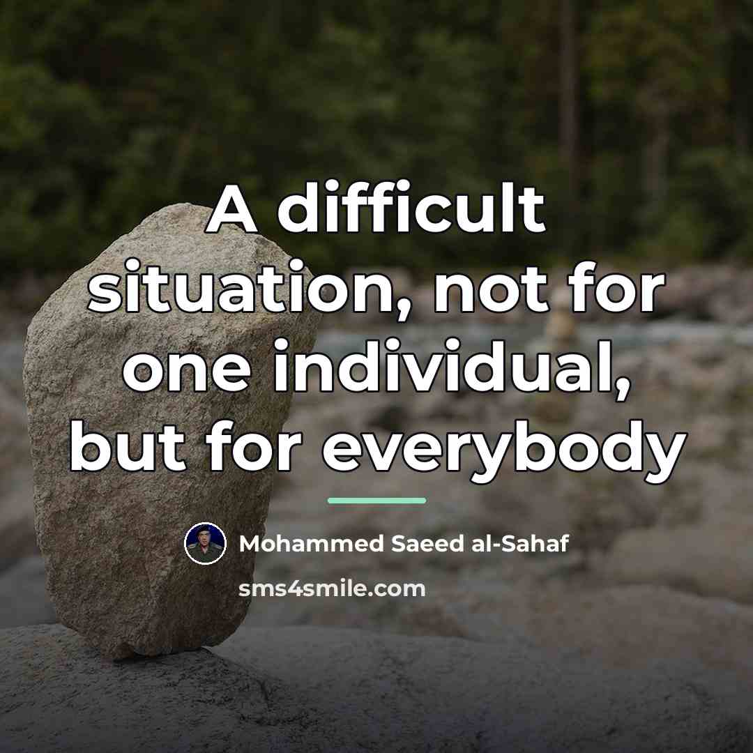 “A difficult situation, not for one individual, but for everybody…” quote by Mohammed Saeed al-Sahaf